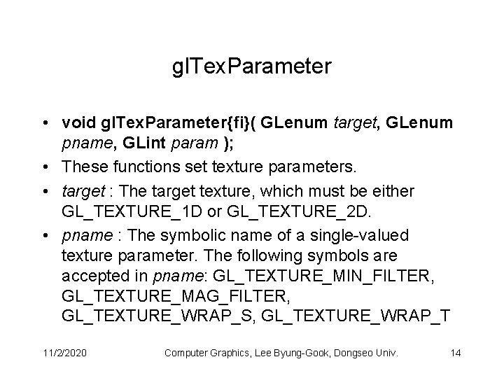 gl. Tex. Parameter • void gl. Tex. Parameter{fi}( GLenum target, GLenum pname, GLint param