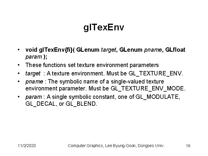 gl. Tex. Env • void gl. Tex. Env{fi}( GLenum target, GLenum pname, GLfloat param