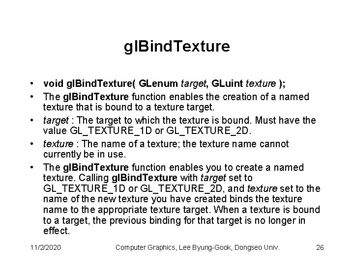 gl. Bind. Texture • void gl. Bind. Texture( GLenum target, GLuint texture ); •