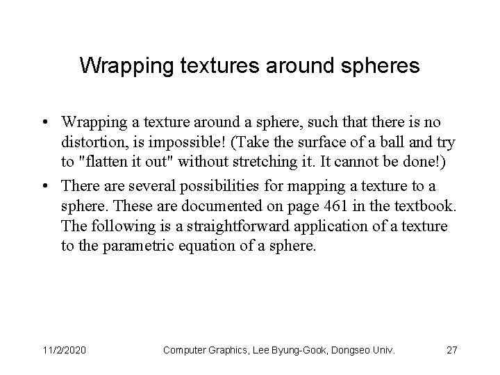 Wrapping textures around spheres • Wrapping a texture around a sphere, such that there