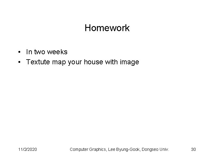 Homework • In two weeks • Textute map your house with image 11/2/2020 Computer