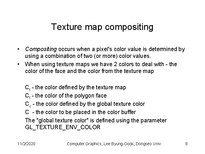 Texture map compositing • Compositing occurs when a pixel's color value is determined by