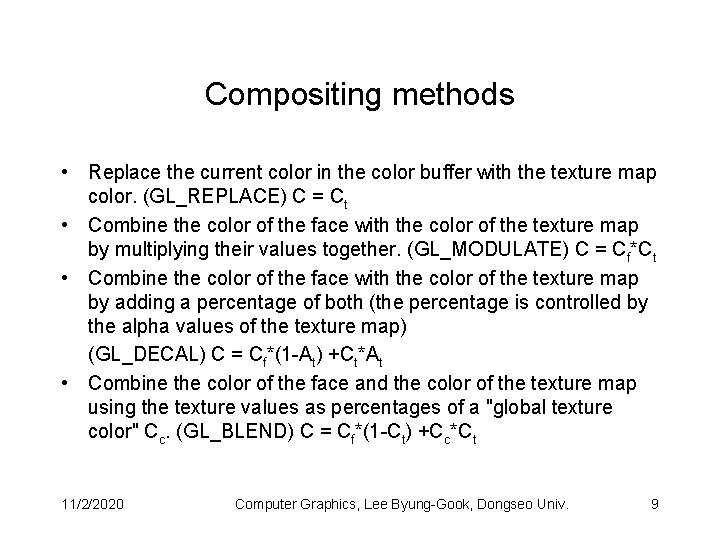 Compositing methods • Replace the current color in the color buffer with the texture