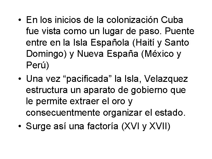  • En los inicios de la colonización Cuba fue vista como un lugar