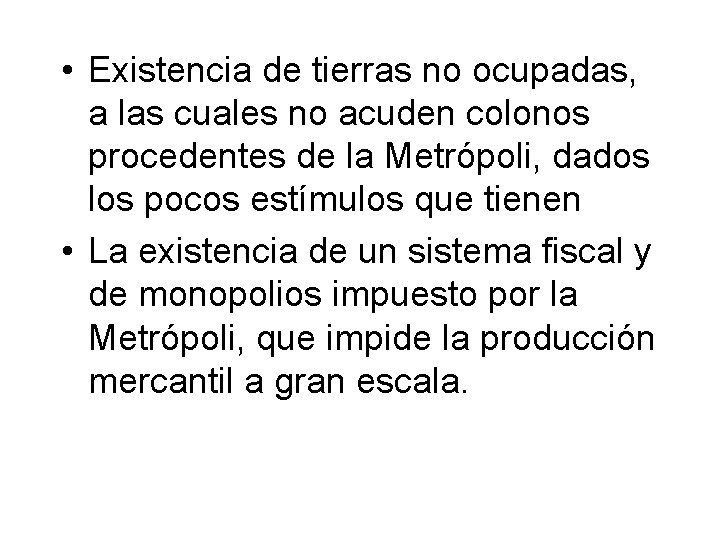  • Existencia de tierras no ocupadas, a las cuales no acuden colonos procedentes