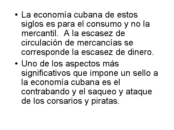  • La economía cubana de estos siglos es para el consumo y no