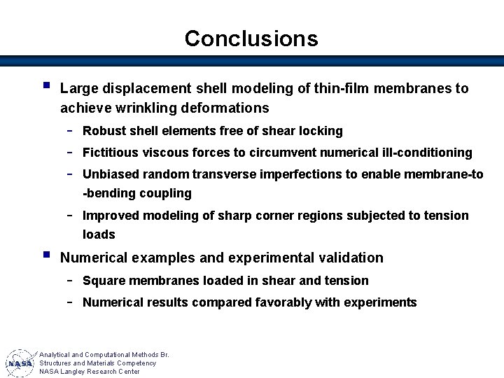 Conclusions § § Large displacement shell modeling of thin-film membranes to achieve wrinkling deformations