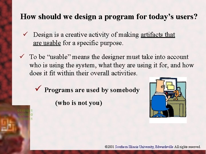 How should we design a program for today’s users? ü Design is a creative