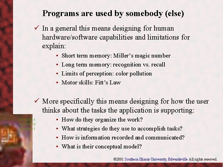 Programs are used by somebody (else) ü In a general this means designing for