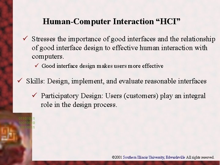 Human-Computer Interaction “HCI” ü Stresses the importance of good interfaces and the relationship of