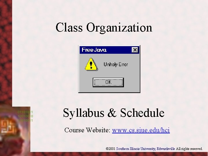 Class Organization Syllabus & Schedule Course Website: www. cs. siue. edu/hci © 2001 Southern