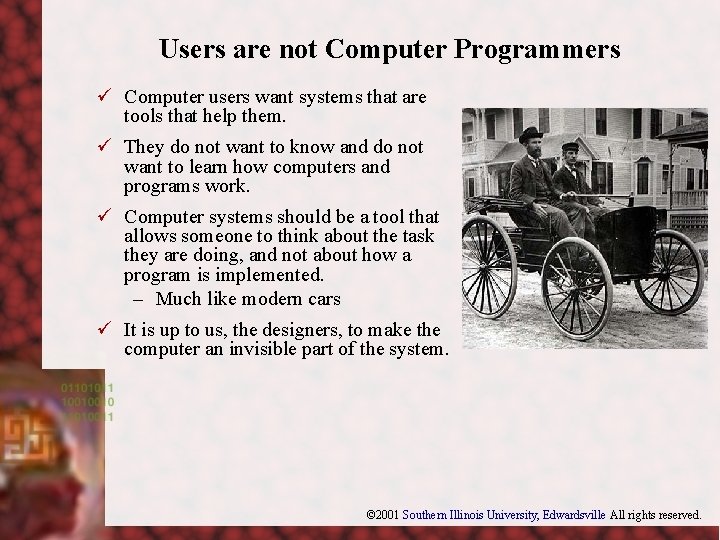 Users are not Computer Programmers ü Computer users want systems that are tools that