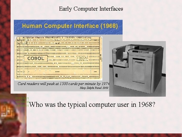 Early Computer Interfaces Who was the typical computer user in 1968? 