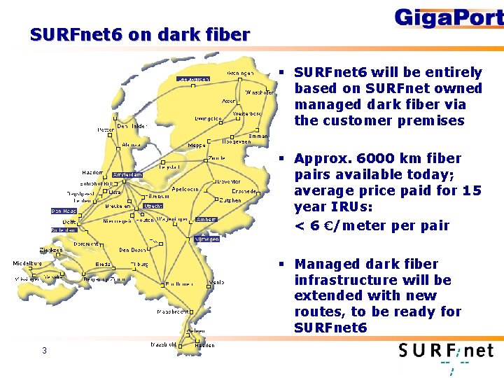 SURFnet 6 on dark fiber § SURFnet 6 will be entirely based on SURFnet
