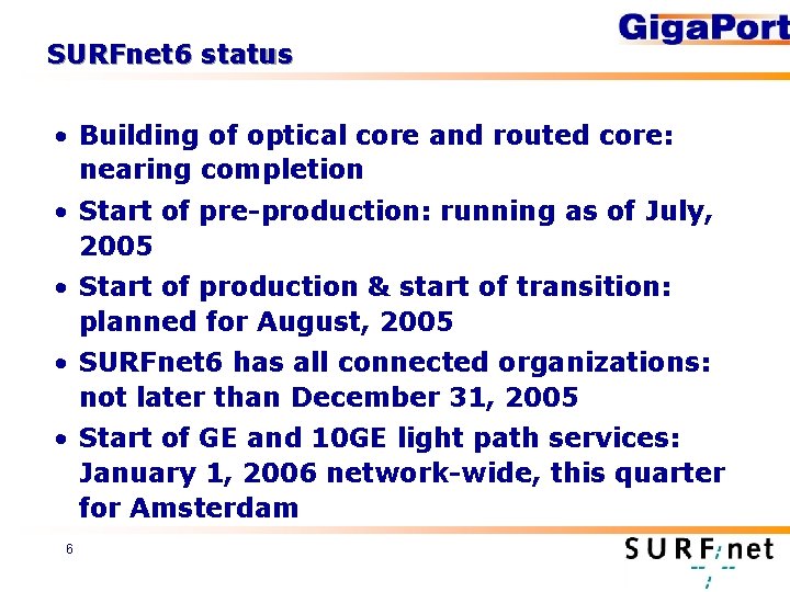 SURFnet 6 status • Building of optical core and routed core: nearing completion •