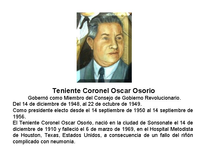 Teniente Coronel Oscar Osorio Gobernó como Miembro del Consejo de Gobierno Revolucionario. Del 14