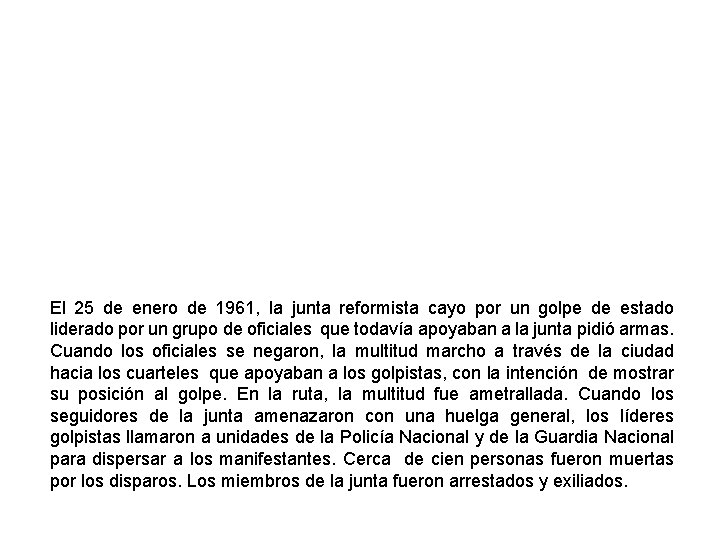 El 25 de enero de 1961, la junta reformista cayo por un golpe de