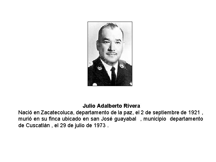 Julio Adalberto Rivera Nació en Zacatecoluca, departamento de la paz, el 2 de septiembre