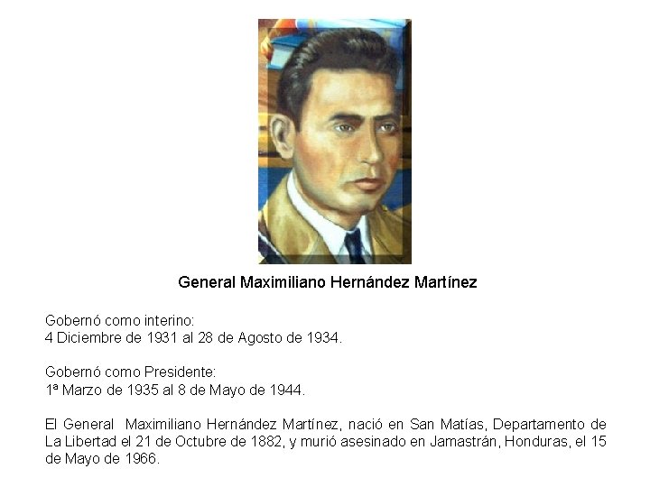 General Maximiliano Hernández Martínez Gobernó como interino: 4 Diciembre de 1931 al 28 de