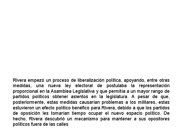 Rivera empezó un proceso de liberalización política, apoyando, entre otras medidas, una nueva ley