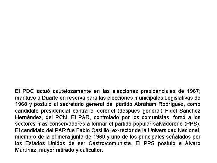 El PDC actuó cautelosamente en las elecciones presidenciales de 1967; mantuvo a Duarte en
