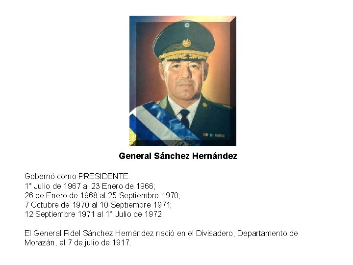 General Sánchez Hernández Gobernó como PRESIDENTE: 1° Julio de 1967 al 23 Enero de