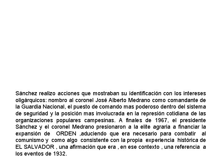 Sánchez realizo acciones que mostraban su identificación con los intereses oligárquicos: nombro al coronel