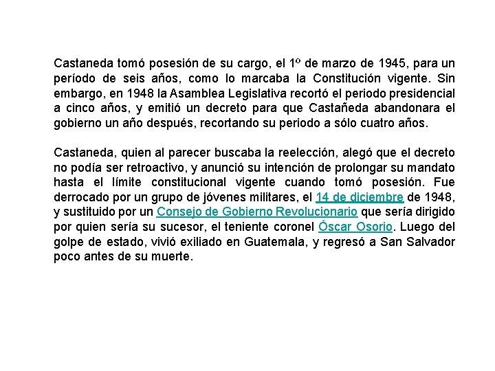 Castaneda tomó posesión de su cargo, el 1º de marzo de 1945, para un