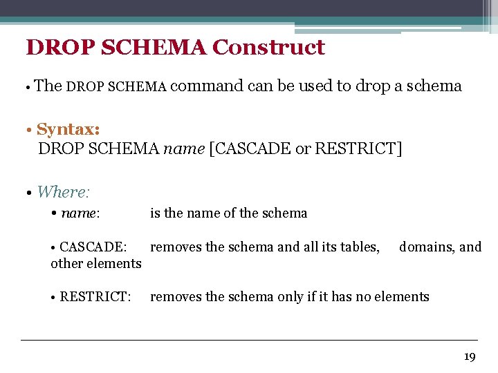 DROP SCHEMA Construct • The DROP SCHEMA command can be used to drop a