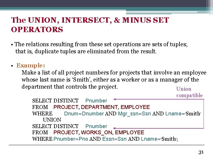 The UNION, INTERSECT, & MINUS SET OPERATORS • The relations resulting from these set