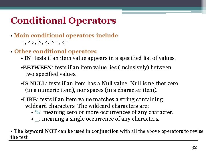 Conditional Operators • Main conditional operators include =, <>, >, <, >=, <= •