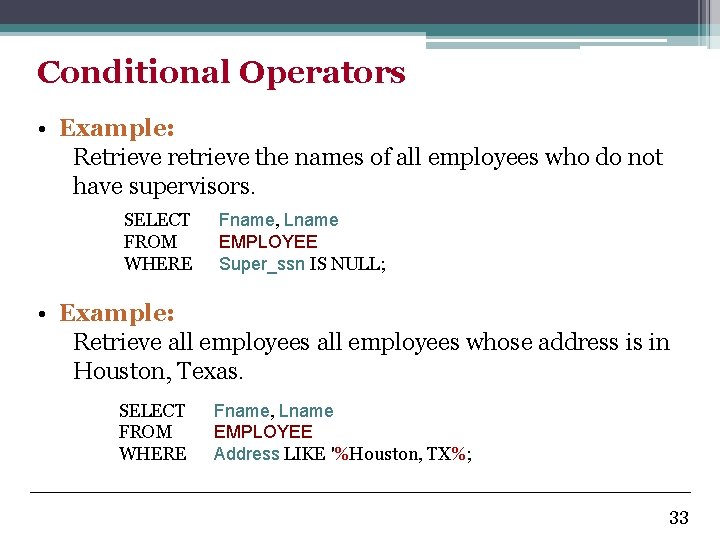 Conditional Operators • Example: Retrieve retrieve the names of all employees who do not