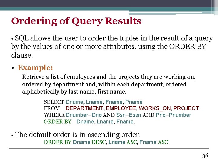 Ordering of Query Results • SQL allows the user to order the tuples in