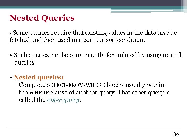 Nested Queries • Some queries require that existing values in the database be fetched