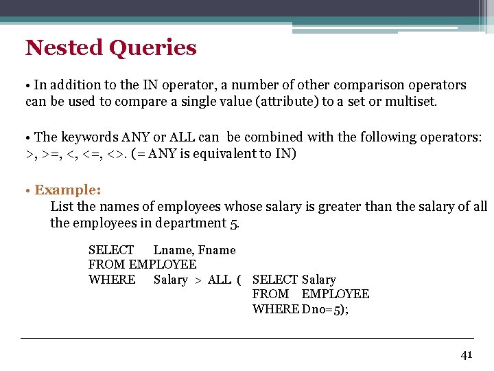 Nested Queries • In addition to the IN operator, a number of other comparison