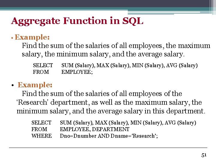 Aggregate Function in SQL • Example: Find the sum of the salaries of all
