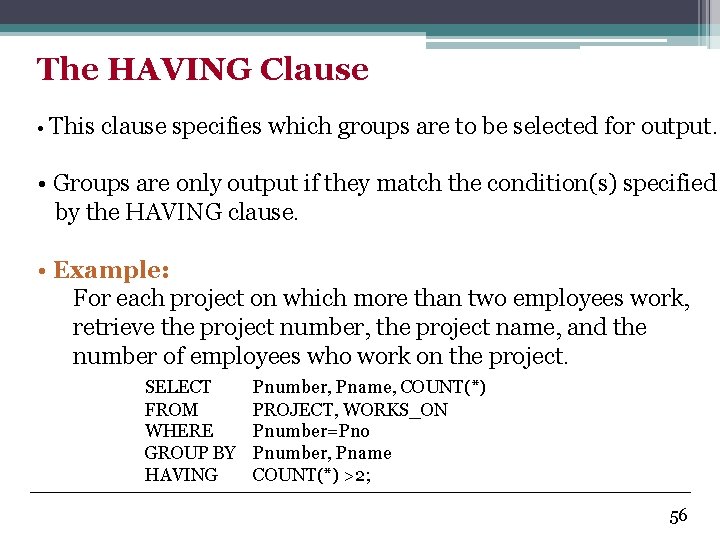 The HAVING Clause • This clause specifies which groups are to be selected for