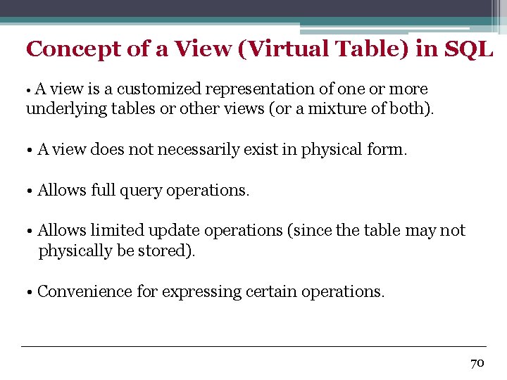 Concept of a View (Virtual Table) in SQL • A view is a customized