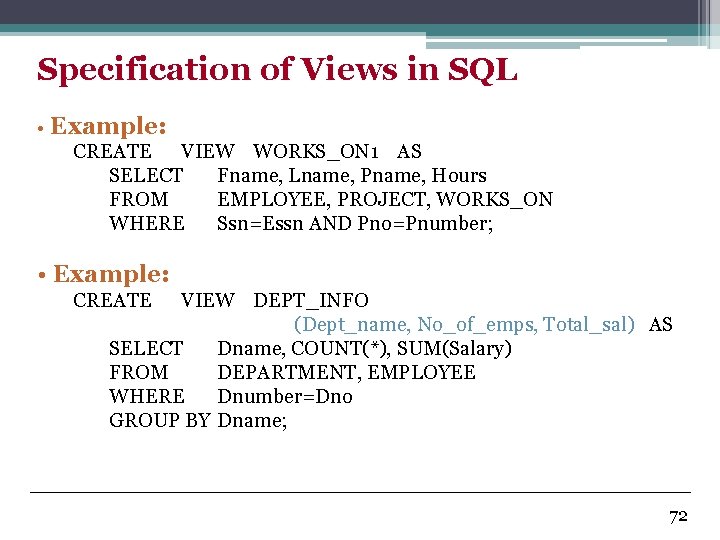 Specification of Views in SQL • Example: CREATE VIEW WORKS_ON 1 AS SELECT Fname,