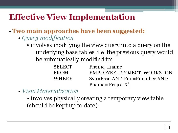 Effective View Implementation • Two main approaches have been suggested: • Query modification •
