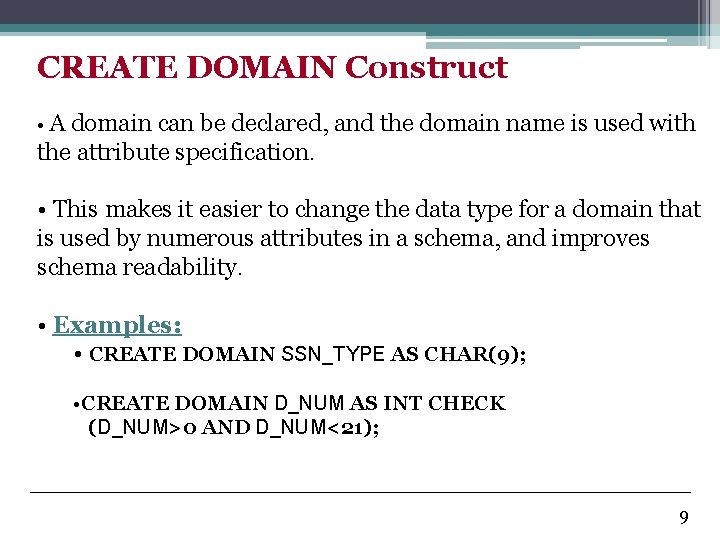 CREATE DOMAIN Construct • A domain can be declared, and the domain name is