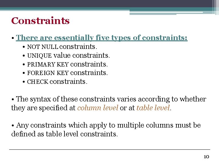 Constraints • There are essentially five types of constraints: • NOT NULL constraints. •