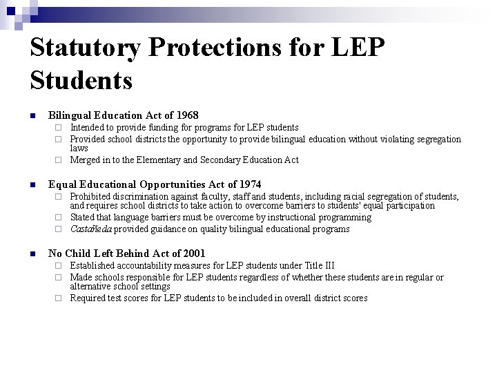 Statutory Protections for LEP Students n Bilingual Education Act of 1968 Intended to provide