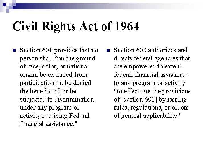 Civil Rights Act of 1964 n Section 601 provides that no person shall “on