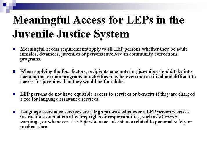 Meaningful Access for LEPs in the Juvenile Justice System n Meaningful access requirements apply