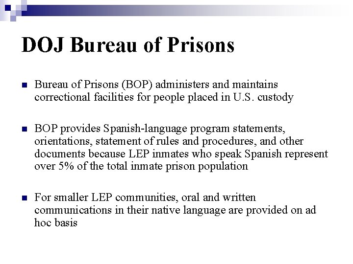 DOJ Bureau of Prisons n Bureau of Prisons (BOP) administers and maintains correctional facilities