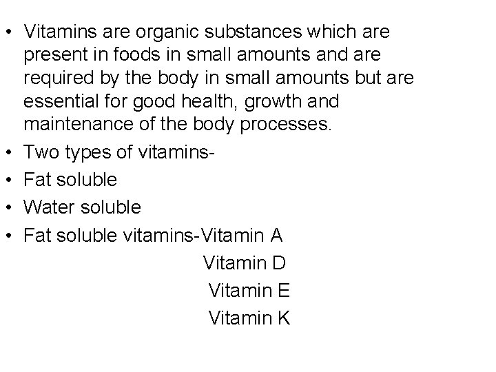  • Vitamins are organic substances which are present in foods in small amounts