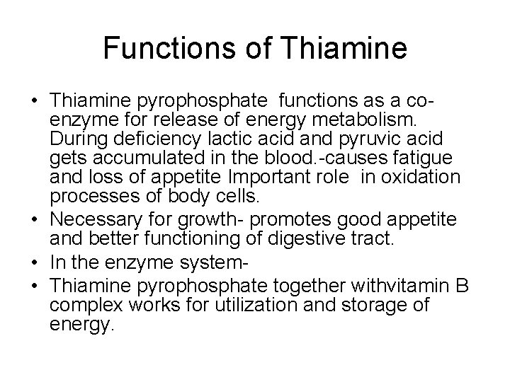 Functions of Thiamine • Thiamine pyrophosphate functions as a coenzyme for release of energy