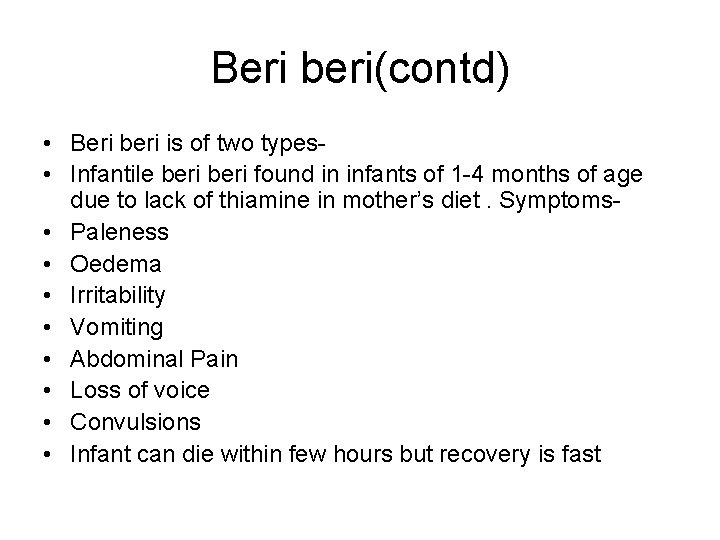Beri beri(contd) • Beri beri is of two types • Infantile beri found in
