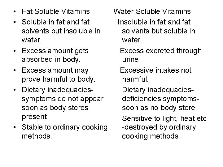  • Fat Soluble Vitamins Water Soluble Vitamins • Soluble in fat and fat